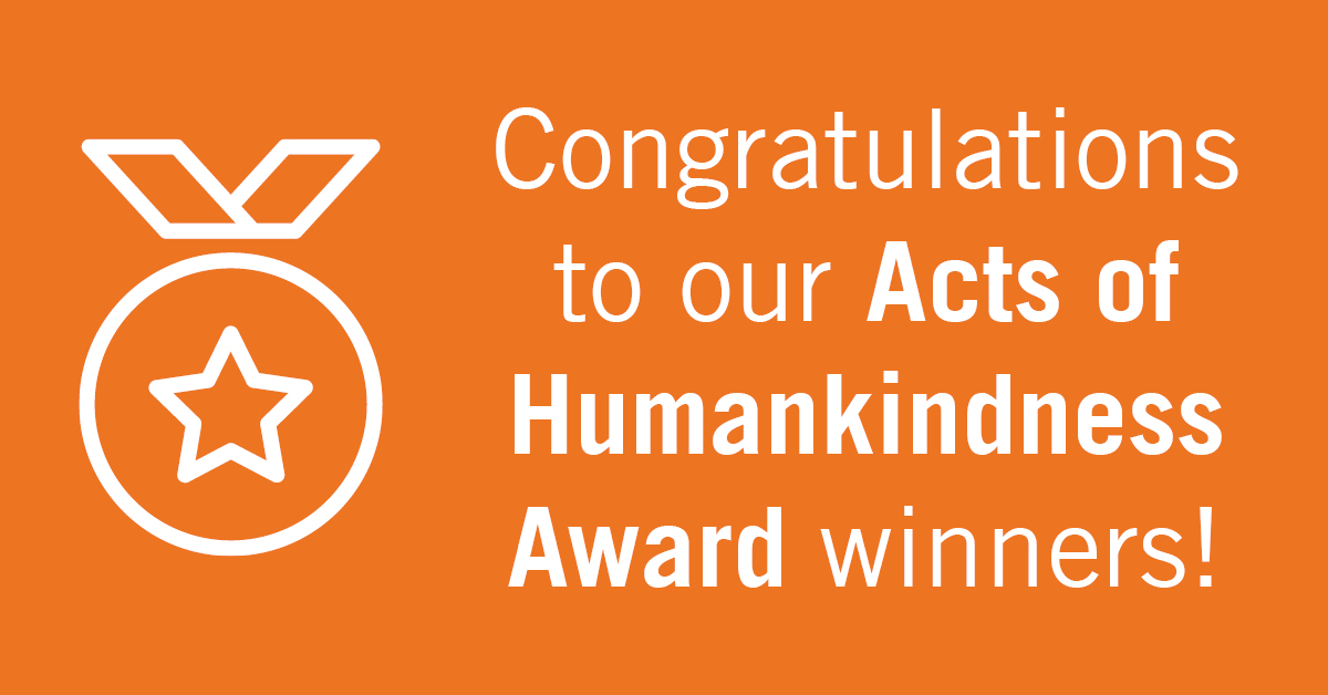 Congratulations to Our Acts of Humankindness Award Winners